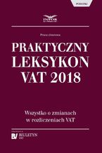 Okładka - Praktyczny leksykon VAT 2018 - Praca zbiorowa