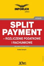 Okładka - Split payment - rozliczenie podatkowe i rachunkowe - Aneta Szwęch