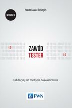 Okładka - Zawód tester. Od decyzji do zdobycia doświadczenia - Radosław Smilgin