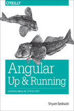 Okładka - Angular: Up and Running. Learning Angular, Step by Step - Shyam Seshadri