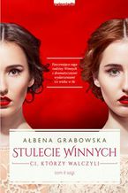 Okładka - Stulecie Winnych. Tom II. Ci, którzy walczyli - Ałbena Grabowska