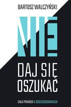 Okładka - Nie daj się oszukać - Bartosz Walczyński
