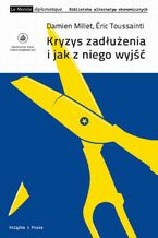 Okładka - Kryzys zadłużenia i jak z niego wyjść - Damien Millet