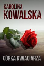 Okładka - Córka kwiaciarza - Karolina Kowalska