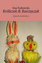 Okładka - Króliczek & Kurczaczek - Ewa Turkowska