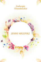 Okładka - Senne mrzonki - Jadwiga Wasielewska