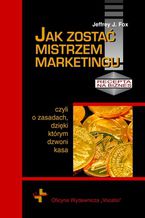 Okładka - Jak zostać mistrzem marketingu - Jeffrey J. Fox