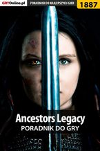 Okładka - Ancestors Legacy - poradnik do gry - Grzegorz "Alban3k" Misztal