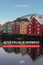 Okładka - Język polski w Norwegii - Marta Piasecka