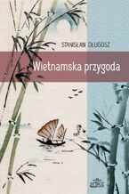 Okładka - Wietnamska przygoda - Stanisław Długosz