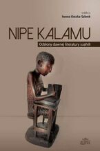 Okładka - Nipe Kalamu Odsłony dawnej literatury suahili Tom 1 - Iwona Kraska-Szlenk