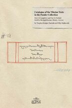 Okładka - Catalogue of the Tibetan Texts in the Pander Collection: Part A (complete) and Part B (Partial) - Thupten Kunga Chashab, Filip Majkowski