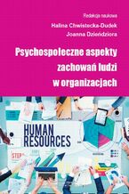 Okładka - Psychospołeczne aspekty zachowań ludzi w organizacjach - Halina Chwistecka-Dudek, Joanna Dzieńdziora