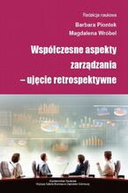 Okładka - Współczesne aspekty zarządzania - ujęcie retrospektywne - Barbara Piontek, Magdalena Wróbel