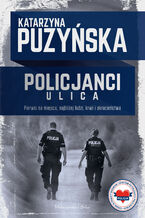 Okładka - Policjanci. Ulica. Tom 1 - Katarzyna Puzyńska