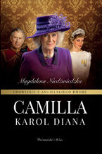 Okładka - Opowieści z angielskiego dworu. Camilla - Magdalena Niedźwiedzka
