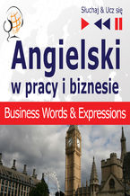Okładka - Angielski w pracy i biznesie Business English Words and Expressions - Dorota Guzik