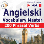 Angielski Vocabulary Master 200 Phrasal Verbs