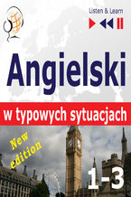 Okładka - Angielski w typowych sytuacjach. 1-3  New Edition: A Month in Brighton + Holiday Travels + Business English: (47 tematów na poziomie B1-B2  Listen & Learn) - Dorota Guzik