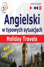 Okładka - Angielski w typowych sytuacjach: Holiday Travels  New Edition (15 tematów na poziomie B1 B2  Listen & Learn) - Dorota Guzik, Joanna Bruska, Anna Kicińska