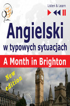 Okładka - Angielski w typowych sytuacjach: A Month in Brighton  New Edition (16 tematów na poziomie B1  Listen & Learn) - Dorota Guzik