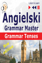 Okładka - Angielski  Grammar Master: Grammar Tenses  New Edition (Poziom średnio zaawansowany / zaawansowany: B1-C1  Słuchaj & Ucz się) - Dorota Guzik