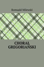 Okładka - Chorał gregoriański - Romuald Milewski