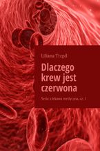 Okładka - Dlaczego krew jest czerwona - Liliana Trzpil