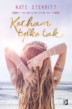 Okładka - Kocham tylko tak - Kate Sterritt