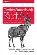 Okładka - Getting Started with Kudu. Perform Fast Analytics on Fast Data - Jean-Marc Spaggiari, Mladen Kovacevic, Brock Noland
