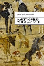 Okładka - Marketing usług weterynaryjnych - Jarosław Sobolewski