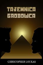 Okładka - Tajemnica Grobowca - Christopher Loukas