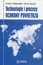 Okładka - Technologie i procesy ochrony powietrza - Grzegorz Wielgosiński, Roman Zarzycki