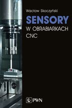 Okładka - Sensory w obrabiarkach CNC - Wacław Skoczyński