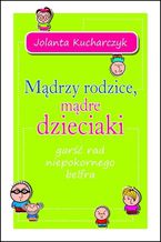 Okładka - Mądrzy rodzice, mądre dzieciaki - Jolanta Kucharczyk