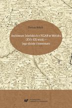 Okładka - Archiwum Jeleńskich z NGAB w Mińsku (XVI-XX wiek) - jego dzieje i inwentarz - Dariusz Rolnik