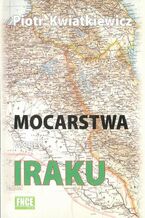 Okładka - Mocarstwa wobec Iraku - Piotr Kwiatkiewicz