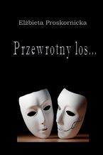Okładka - Przewrotny los - Elżbieta Proskornicka