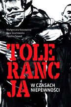 Okładka - Tolerancja w czasach niepewności - Małgorzata Kossowska, Ewa Szumowska, Paulina Szwed