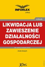 Okładka - Likwidacja lub zawieszenie działalności gospodarczej - Aneta Szwęch