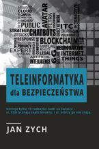 Okładka - Teleinformatyka dla bezpieczeństwa - Zych Jan