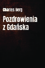 Okładka - Pozdrowienia z Gdańska - Charles Berg