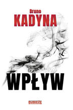 Okładka - Wpływ - Bruno Kadyna