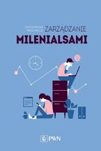 Okładka - Zarządzanie milenialsami - Chip Espinoza, Mick Ukleja