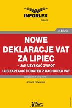Okładka - Nowe deklaracje VAT za lipiec - jak uzyskać zwrot lub zapłacić podatek z rachunku VAT - Joanna Dmowska