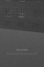 Okładka - Niedostrzegalni - Karol Szlawski