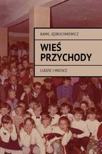 Okładka - Wieś Przychody - Kamil Jędruchniewicz