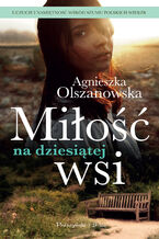 Okładka - Miłość na dziesiątej wsi - Agnieszka Olszanowska