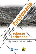 Okładka - Rusztowania robocze i ochronne - Piotr Kmiecik, Dariusz Gnot, Robert Jurkiewicz, Elżbieta Nowicka-Słowik, Marcin Brajza