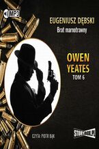Okładka - Owen Yeates tom 6 Brat marnotrawny - Eugeniusz Dębski